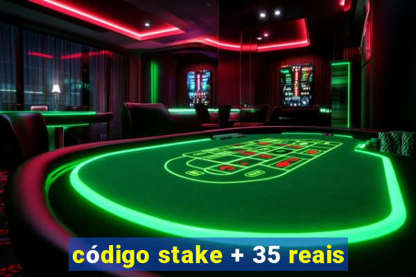 código stake + 35 reais